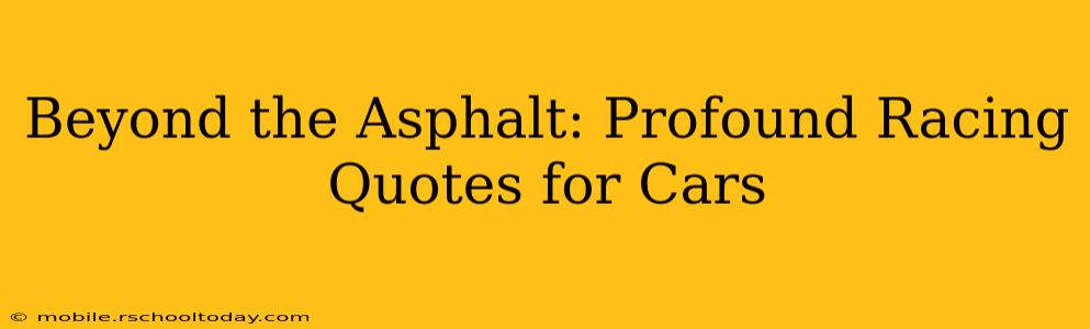 Beyond the Asphalt: Profound Racing Quotes for Cars