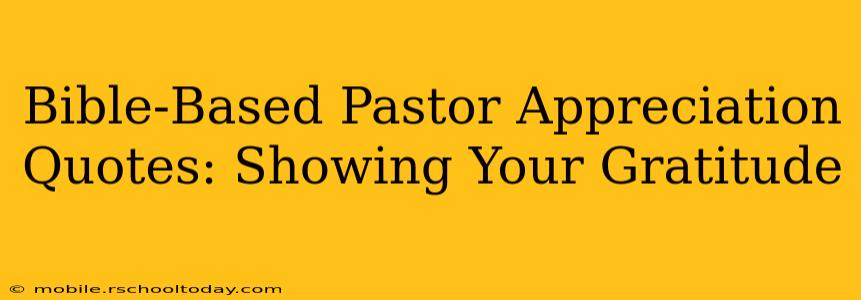 Bible-Based Pastor Appreciation Quotes: Showing Your Gratitude