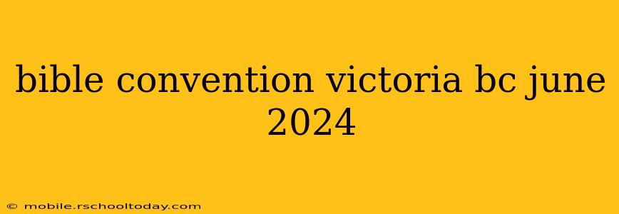 bible convention victoria bc june 2024