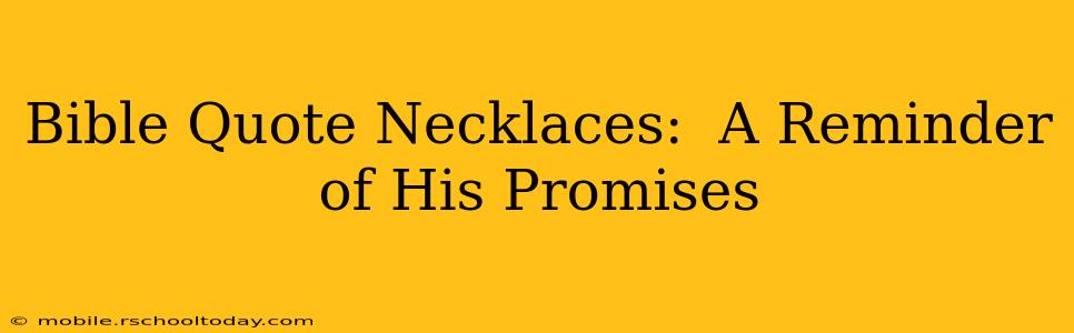 Bible Quote Necklaces:  A Reminder of His Promises