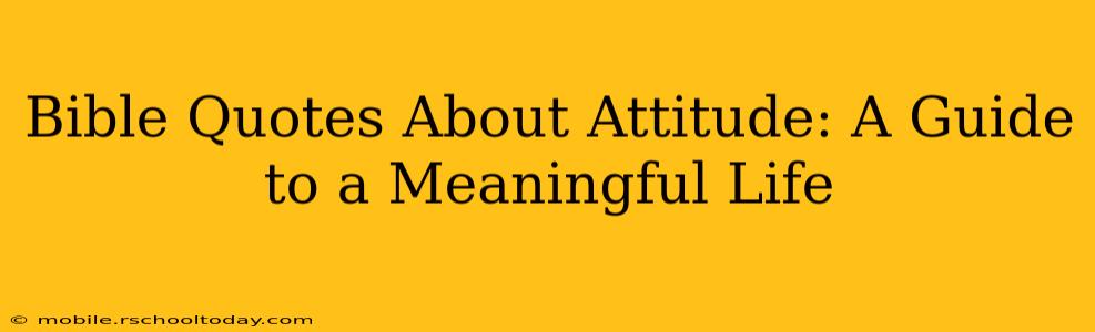 Bible Quotes About Attitude: A Guide to a Meaningful Life
