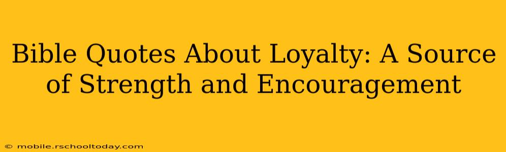 Bible Quotes About Loyalty: A Source of Strength and Encouragement
