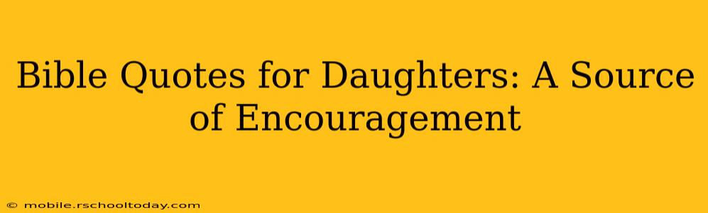 Bible Quotes for Daughters: A Source of Encouragement