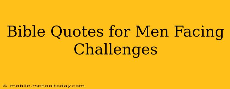 Bible Quotes for Men Facing Challenges