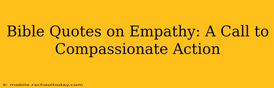 Bible Quotes on Empathy: A Call to Compassionate Action