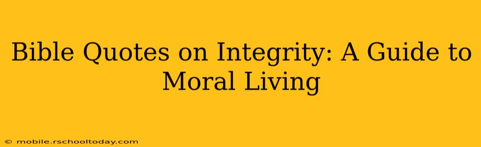 Bible Quotes on Integrity: A Guide to Moral Living