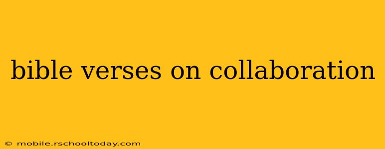 bible verses on collaboration