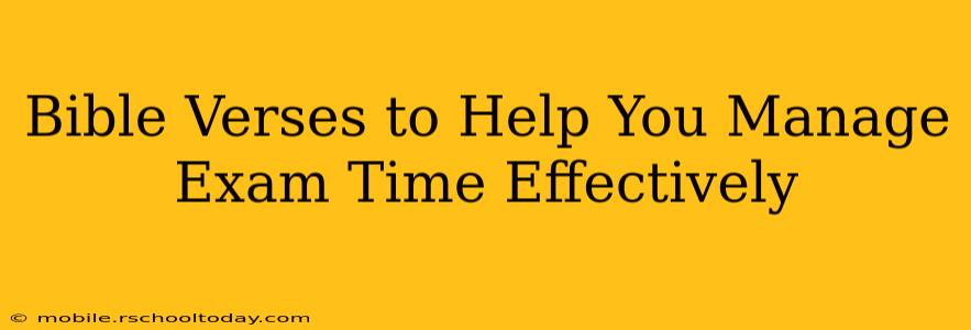 Bible Verses to Help You Manage Exam Time Effectively
