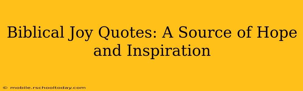Biblical Joy Quotes: A Source of Hope and Inspiration