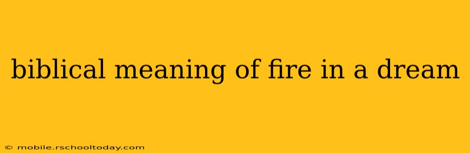 biblical meaning of fire in a dream