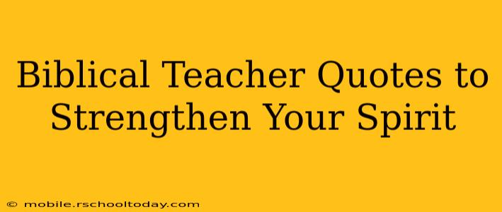 Biblical Teacher Quotes to Strengthen Your Spirit