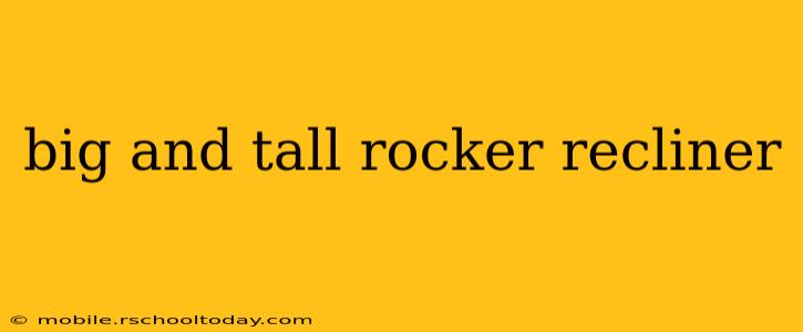 big and tall rocker recliner