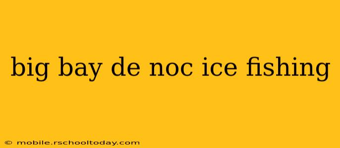 big bay de noc ice fishing