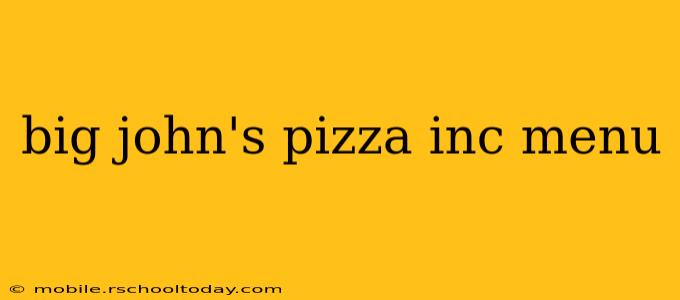 big john's pizza inc menu