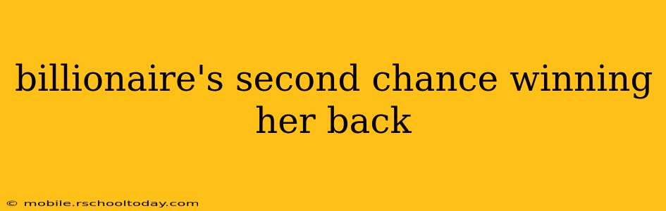 billionaire's second chance winning her back