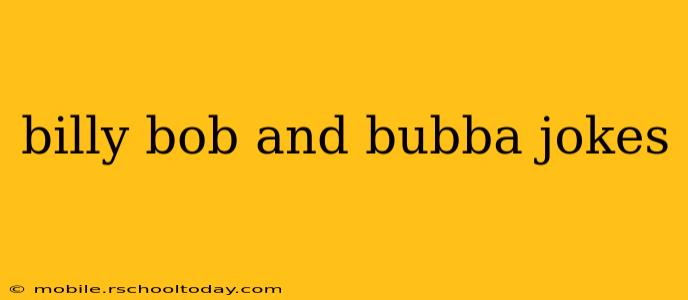 billy bob and bubba jokes