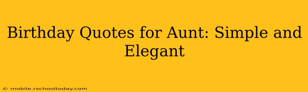 Birthday Quotes for Aunt: Simple and Elegant