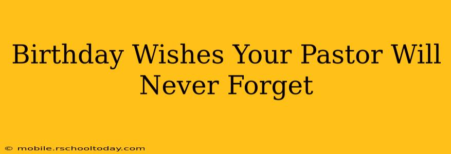 Birthday Wishes Your Pastor Will Never Forget