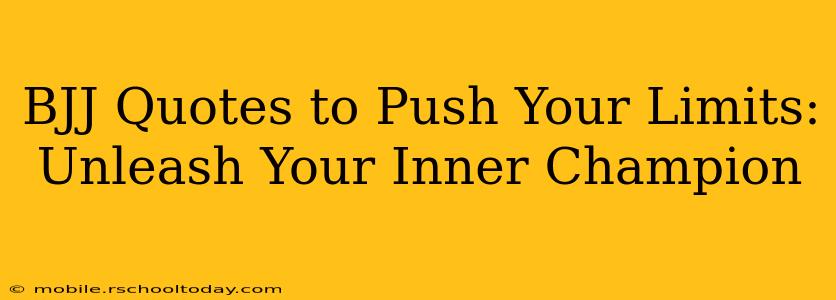 BJJ Quotes to Push Your Limits: Unleash Your Inner Champion