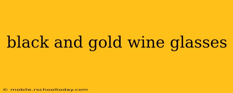 black and gold wine glasses