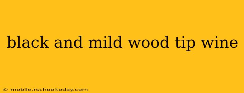black and mild wood tip wine