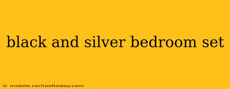 black and silver bedroom set