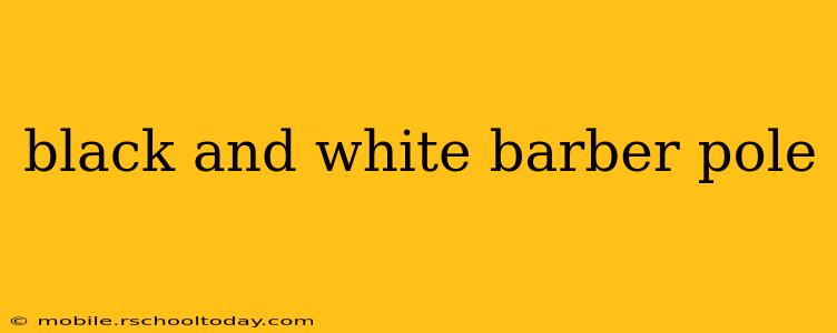 black and white barber pole