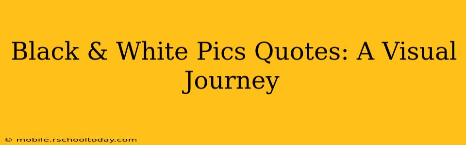 Black & White Pics Quotes: A Visual Journey
