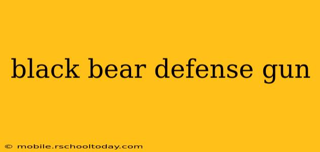 black bear defense gun