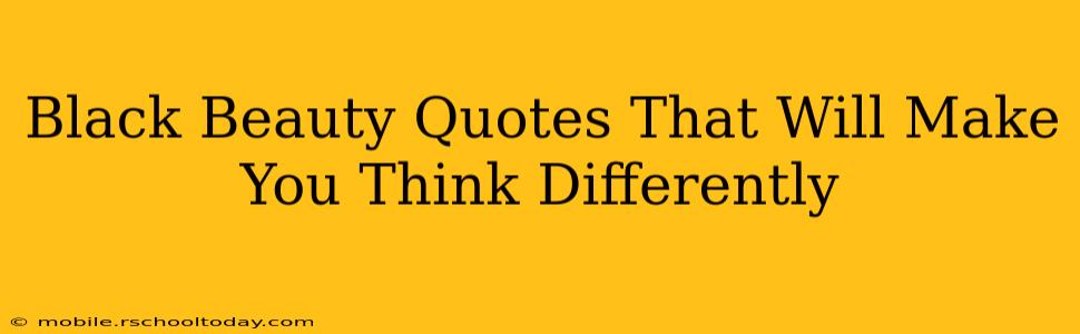 Black Beauty Quotes That Will Make You Think Differently