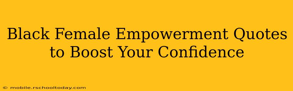 Black Female Empowerment Quotes to Boost Your Confidence
