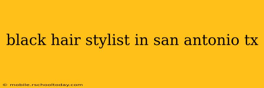 black hair stylist in san antonio tx