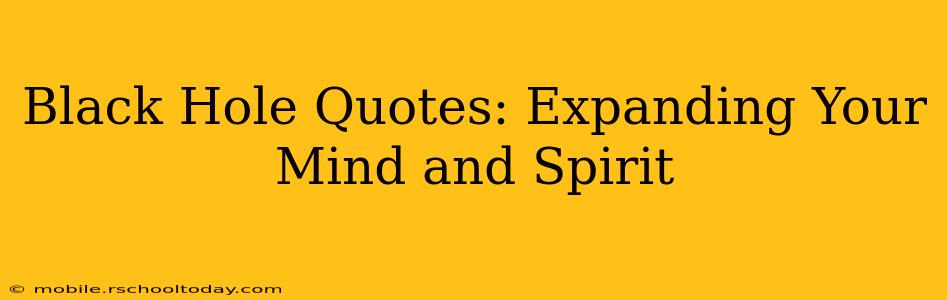 Black Hole Quotes: Expanding Your Mind and Spirit