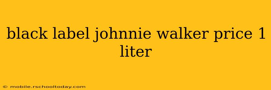 black label johnnie walker price 1 liter