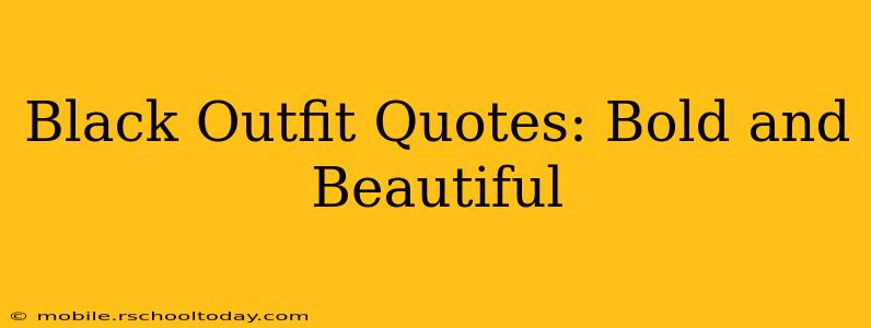 Black Outfit Quotes: Bold and Beautiful