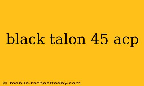 black talon 45 acp