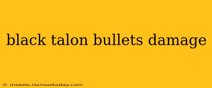 black talon bullets damage