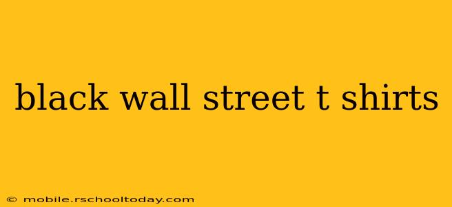 black wall street t shirts