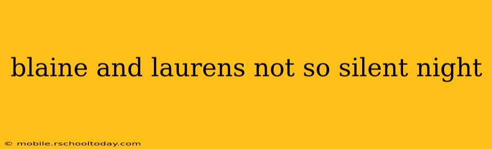 blaine and laurens not so silent night