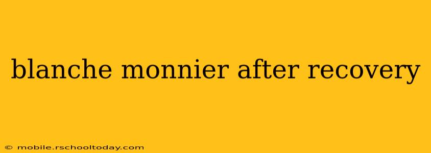 blanche monnier after recovery