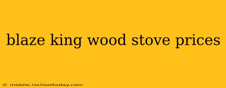 blaze king wood stove prices