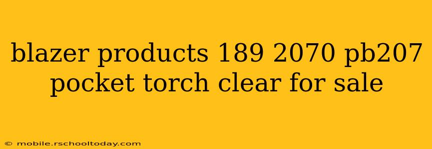 blazer products 189 2070 pb207 pocket torch clear for sale