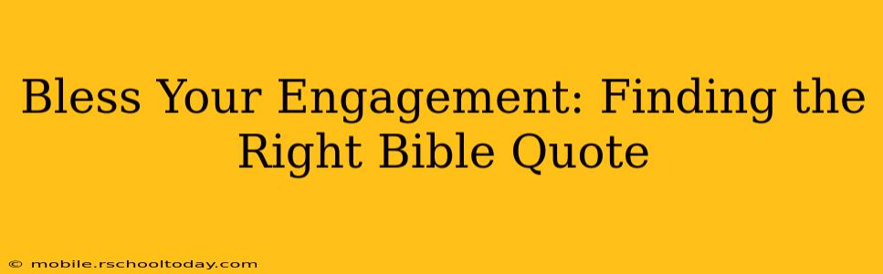 Bless Your Engagement: Finding the Right Bible Quote