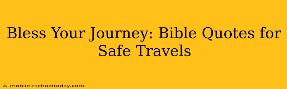 Bless Your Journey: Bible Quotes for Safe Travels