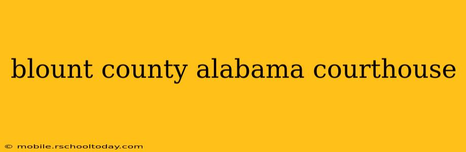 blount county alabama courthouse