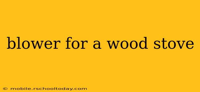 blower for a wood stove