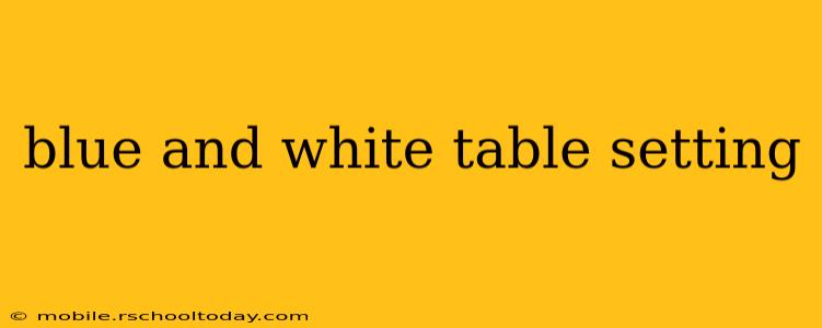 blue and white table setting