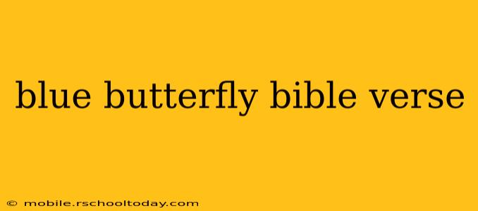 blue butterfly bible verse