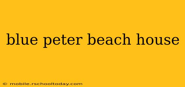 blue peter beach house