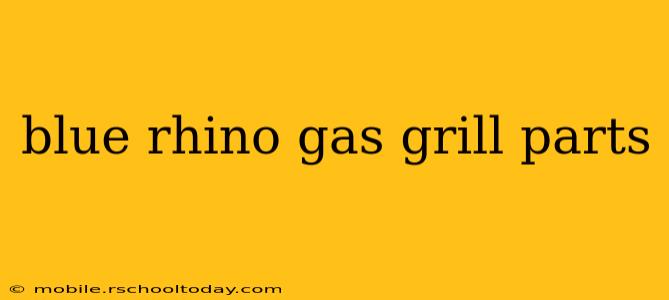 blue rhino gas grill parts